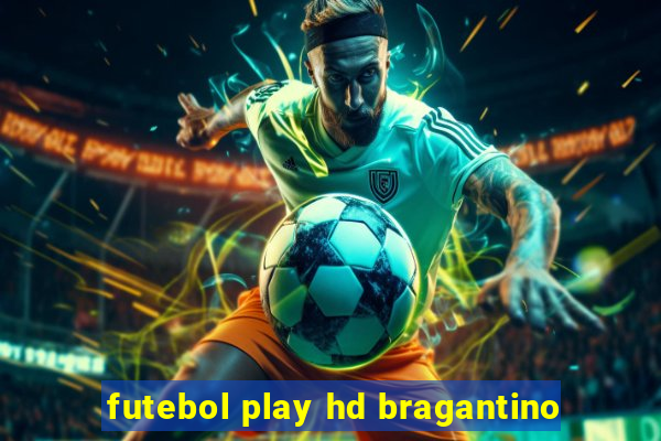 futebol play hd bragantino